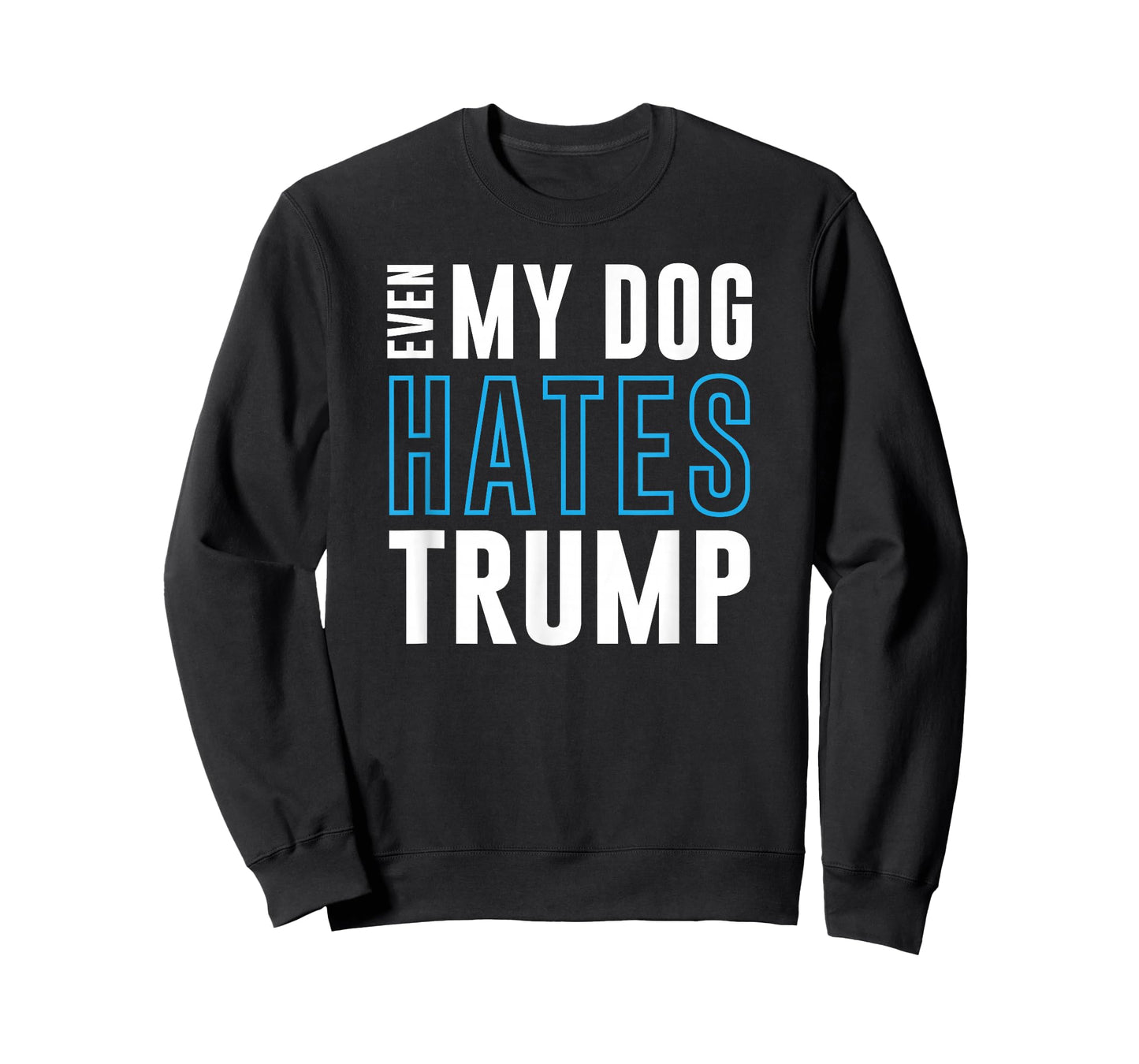 Even My Dog Hates Trump Anti Donald Liberal Gift T-Shirt