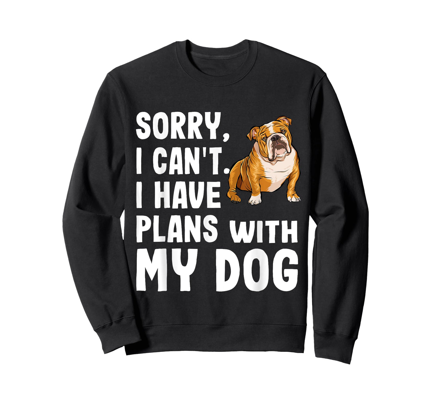 Sorry I Cant I Have Plans With My Bulldog Dog T-Shirt for Men Women