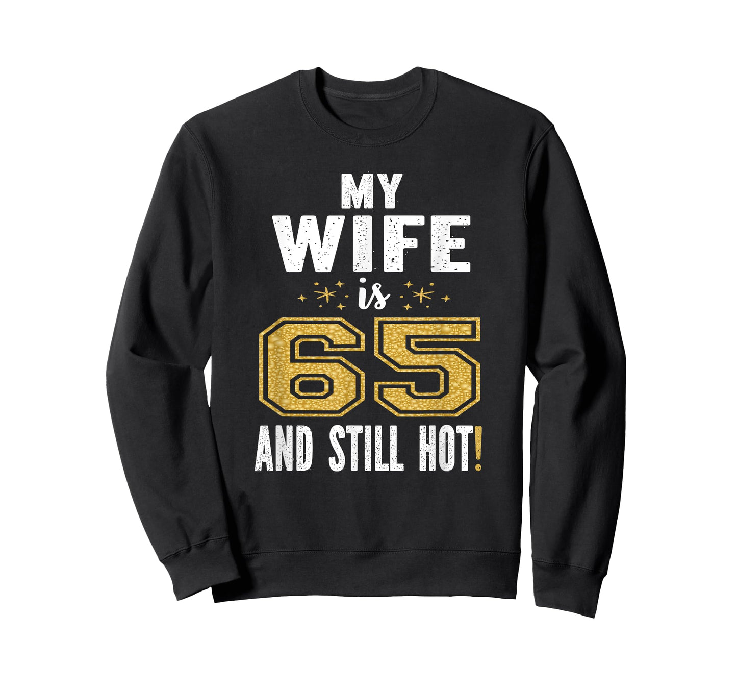 My Wife Is 65 And Still Hot 65th Birthday Gift For Her T-Shirt