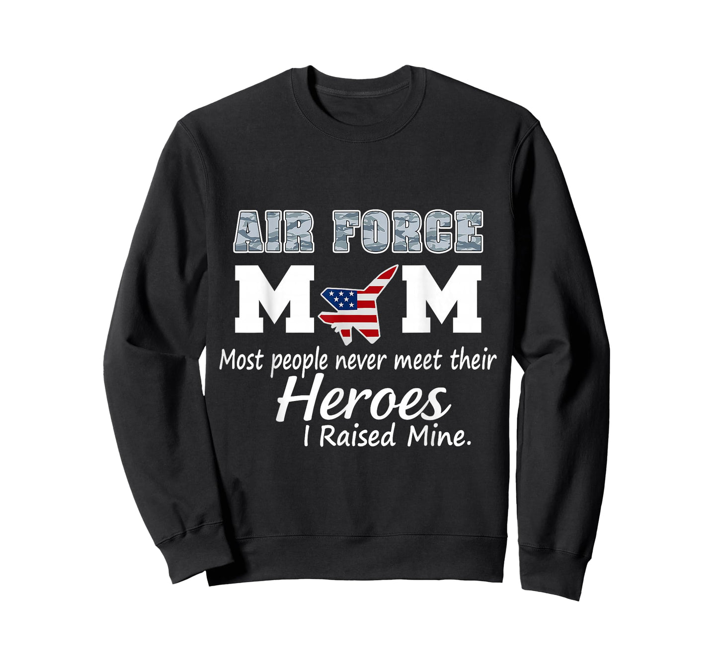 Proud Mom of a Hero – I Raised Mine, Air Force Mom T-Shirt