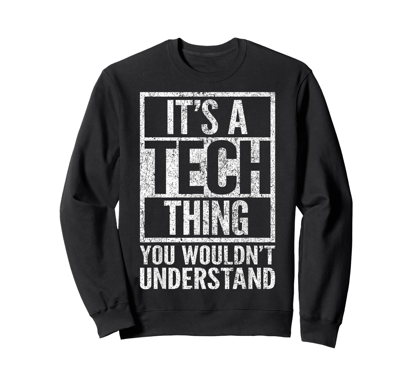 It's A Tech Thing You Wouldn't Understand - Funny Saying T-Shirt