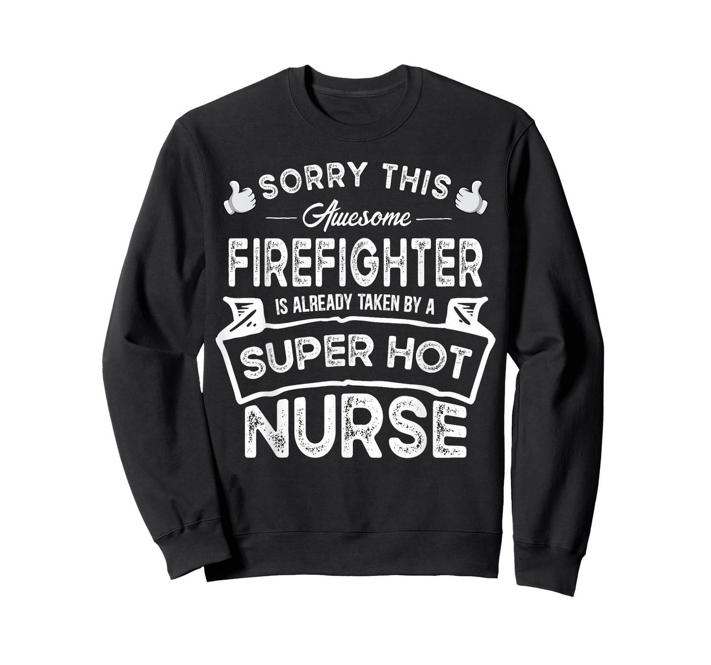 Sorry This Firefighter is Taken by a Nurse | Funny Couple T-Shirt