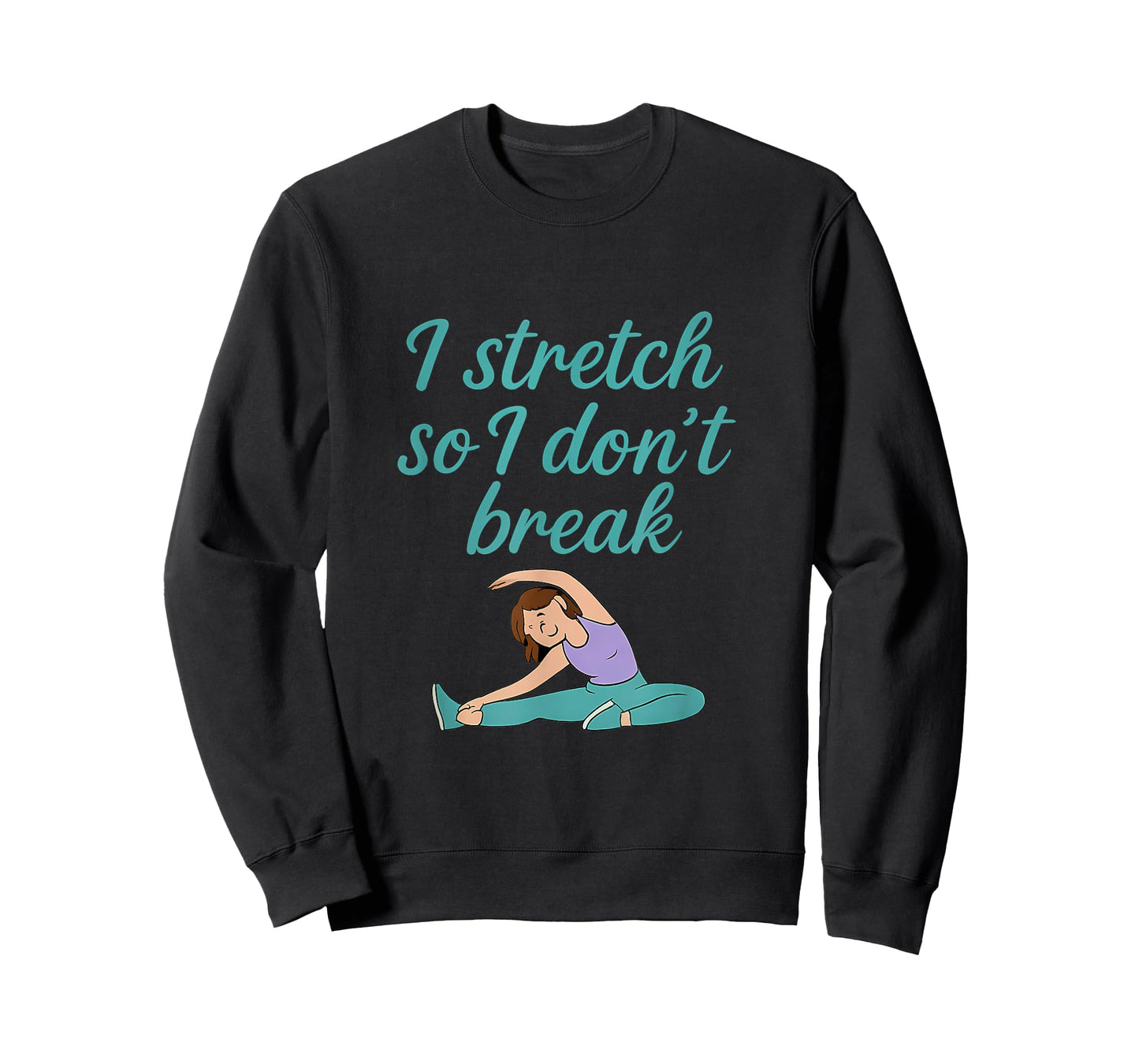 I Stretch So I Don't Break Yoga Fitness Flexibility Design T-Shirt
