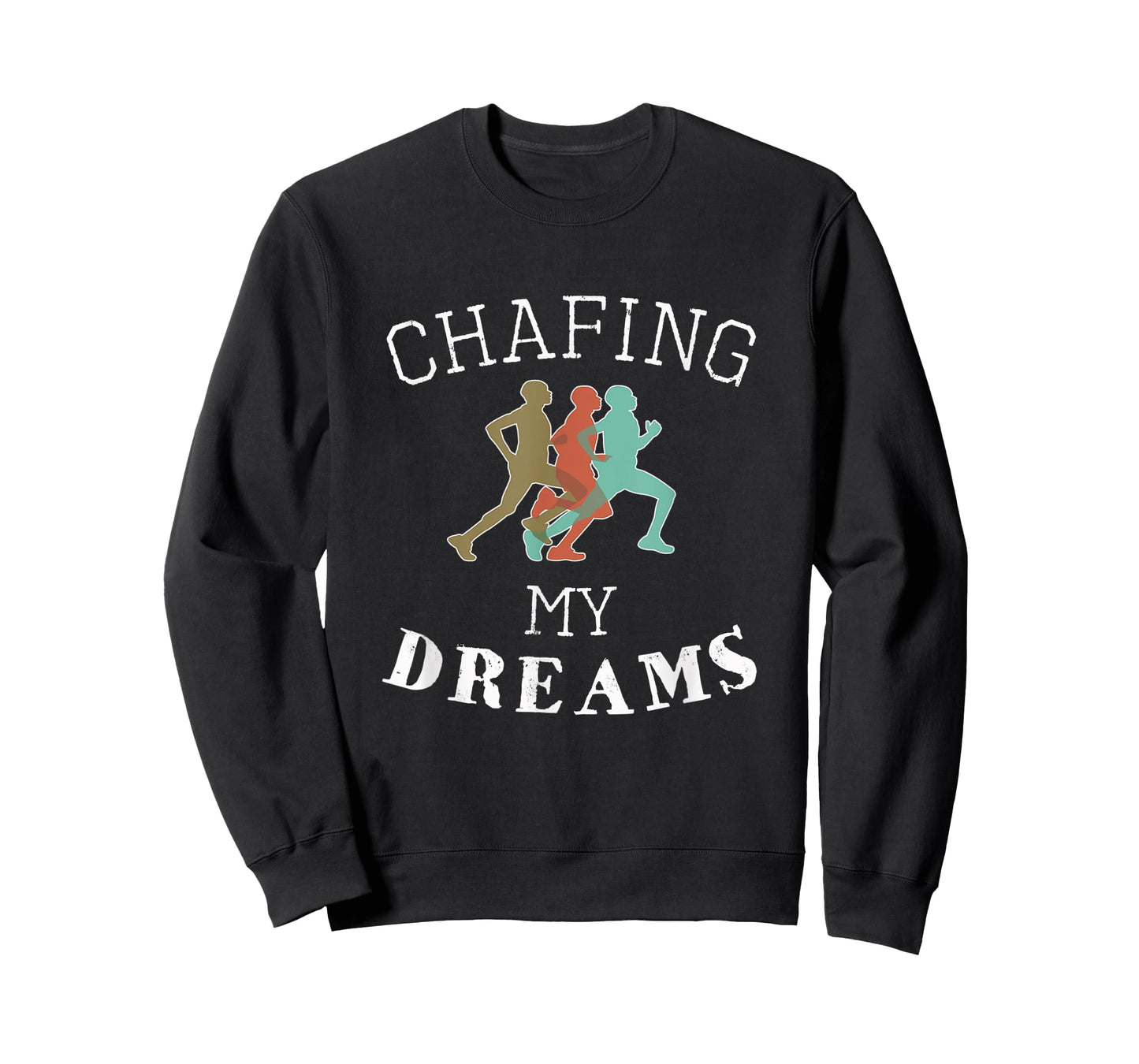Funny I'm Chafing my dreams Running & Runners Gift T-Shirt