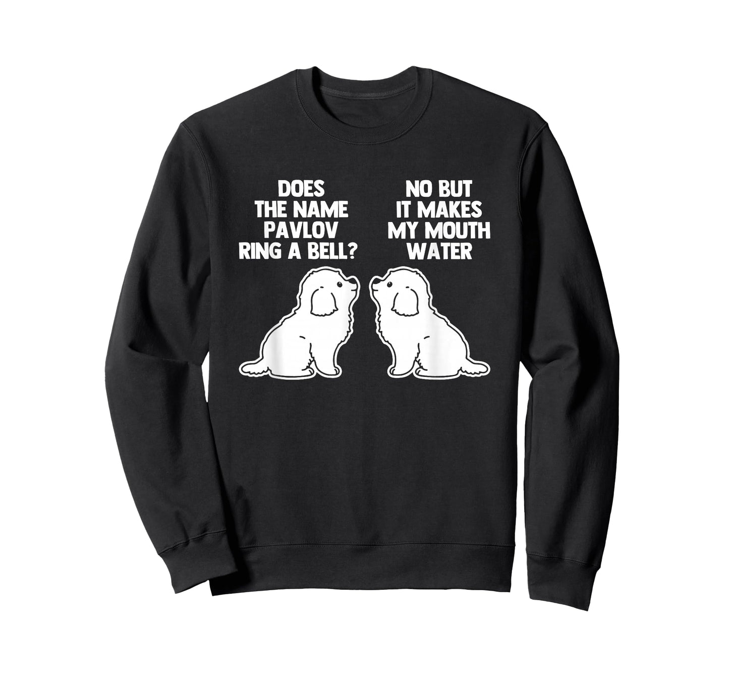Pavlov's Dogs - Funny Saying Sarcastic Novelty Pavlov's Dogs T-Shirt