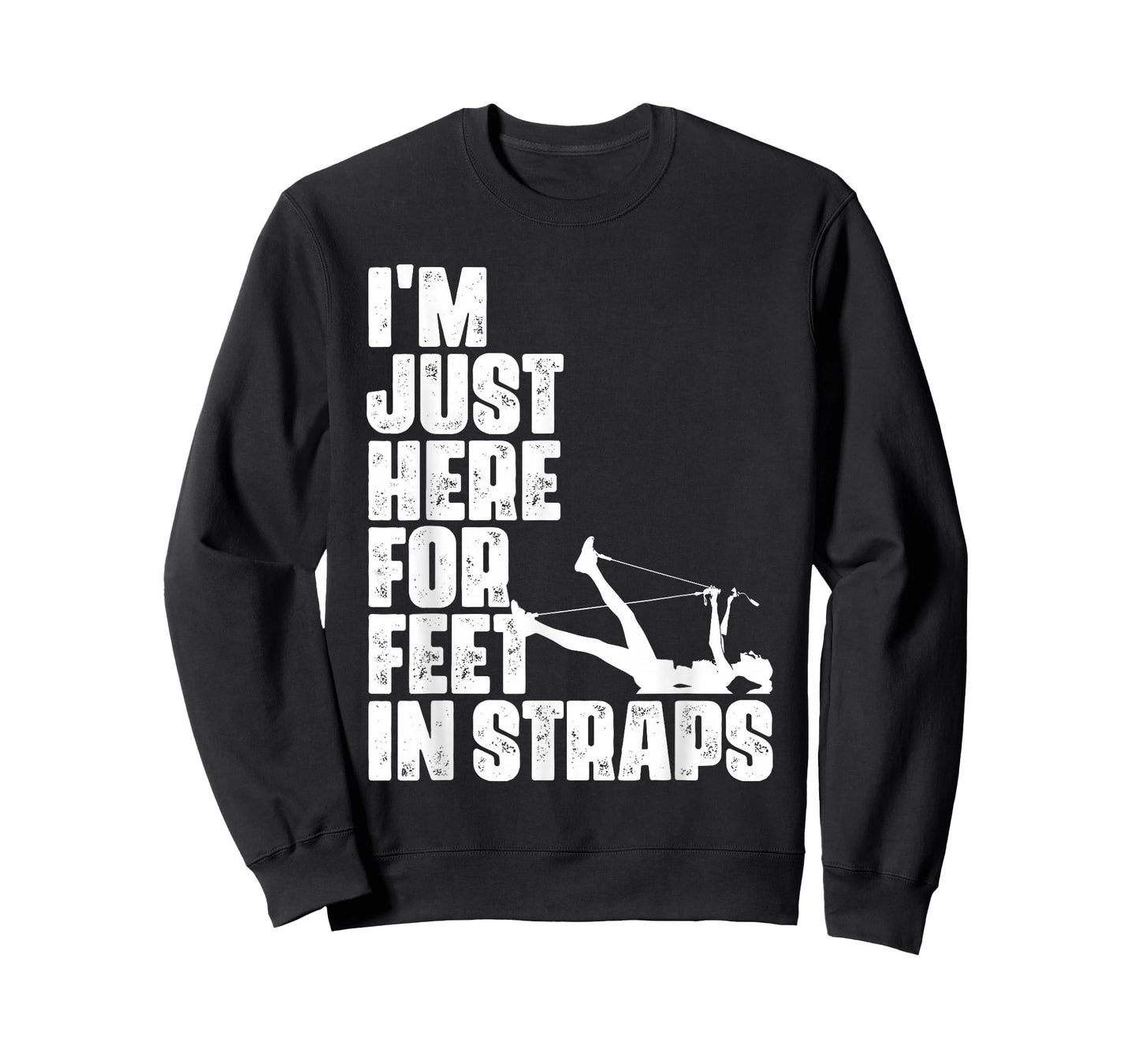 I'm Just Here For Feet In Straps Fitness Pilates Exercise T-Shirt