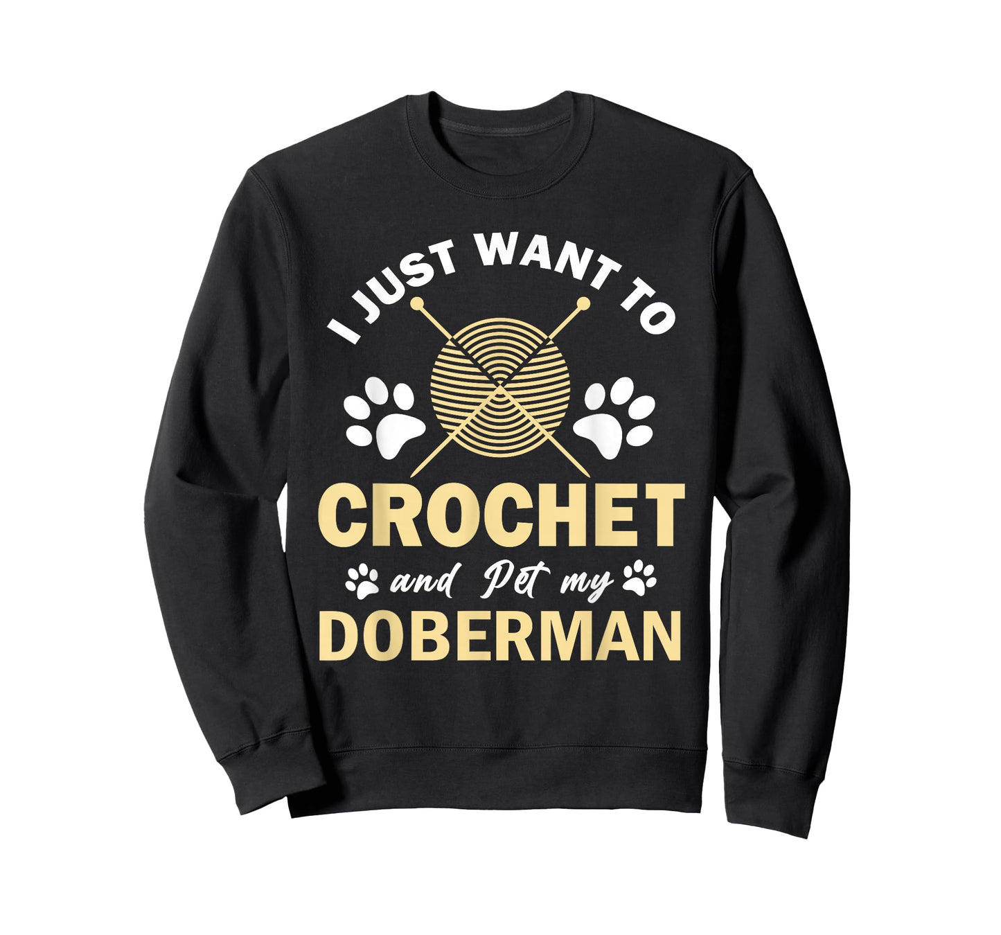 I Just Want To Crochet And Pet My Doberman Funny Crocheter T-Shirt