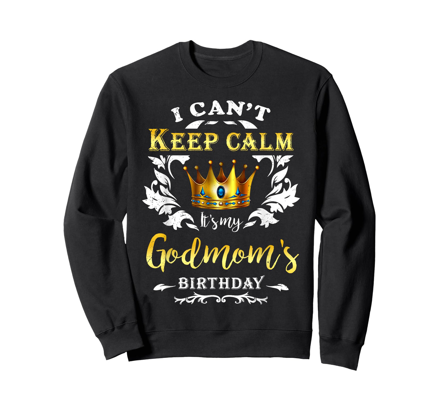 I Can't Keep Calm It's My Godmom Birthday Party Godchild T-Shirt