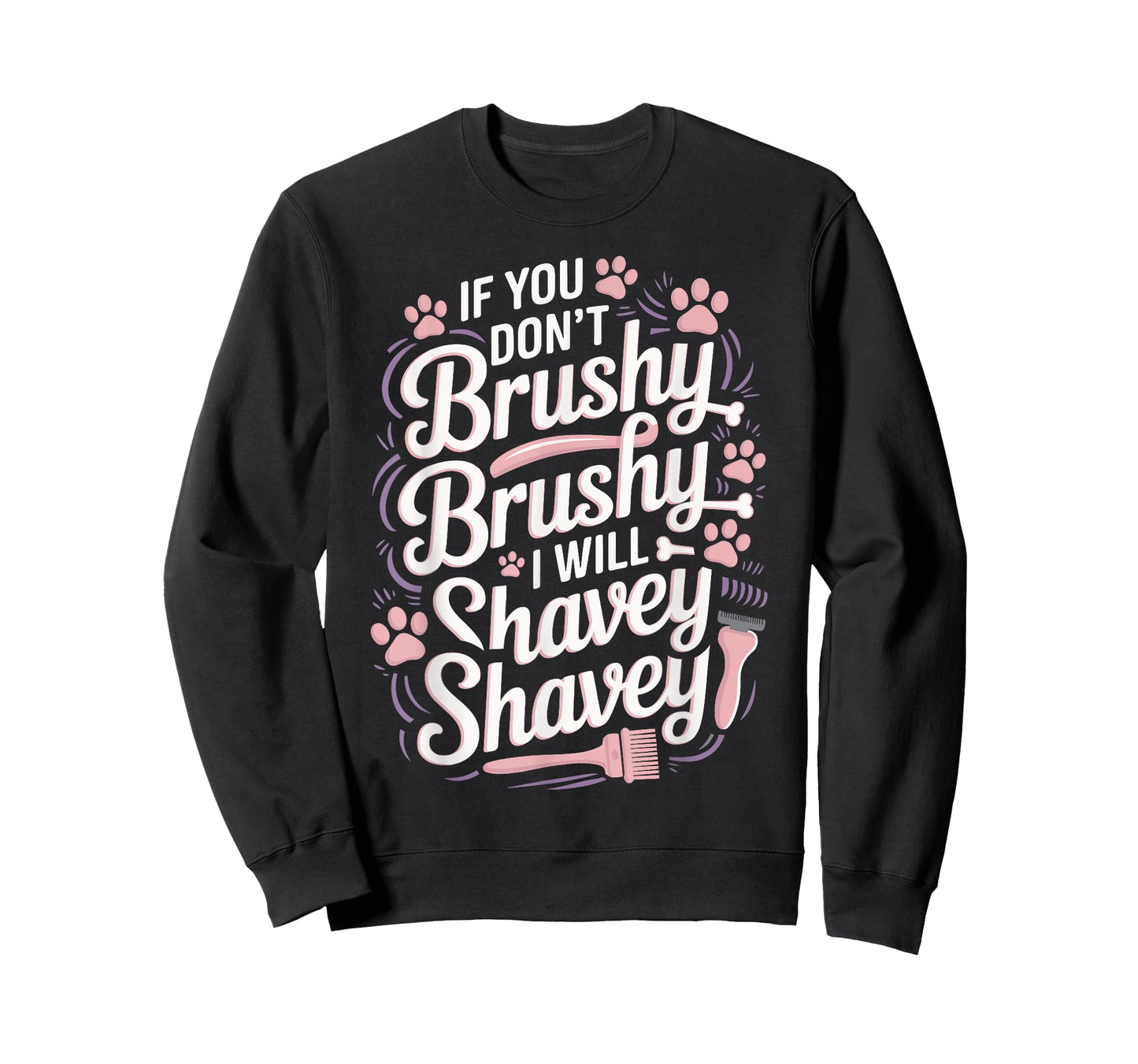If You Don’t Brushy Brushy I Will Shavey Shavey T-Shirt