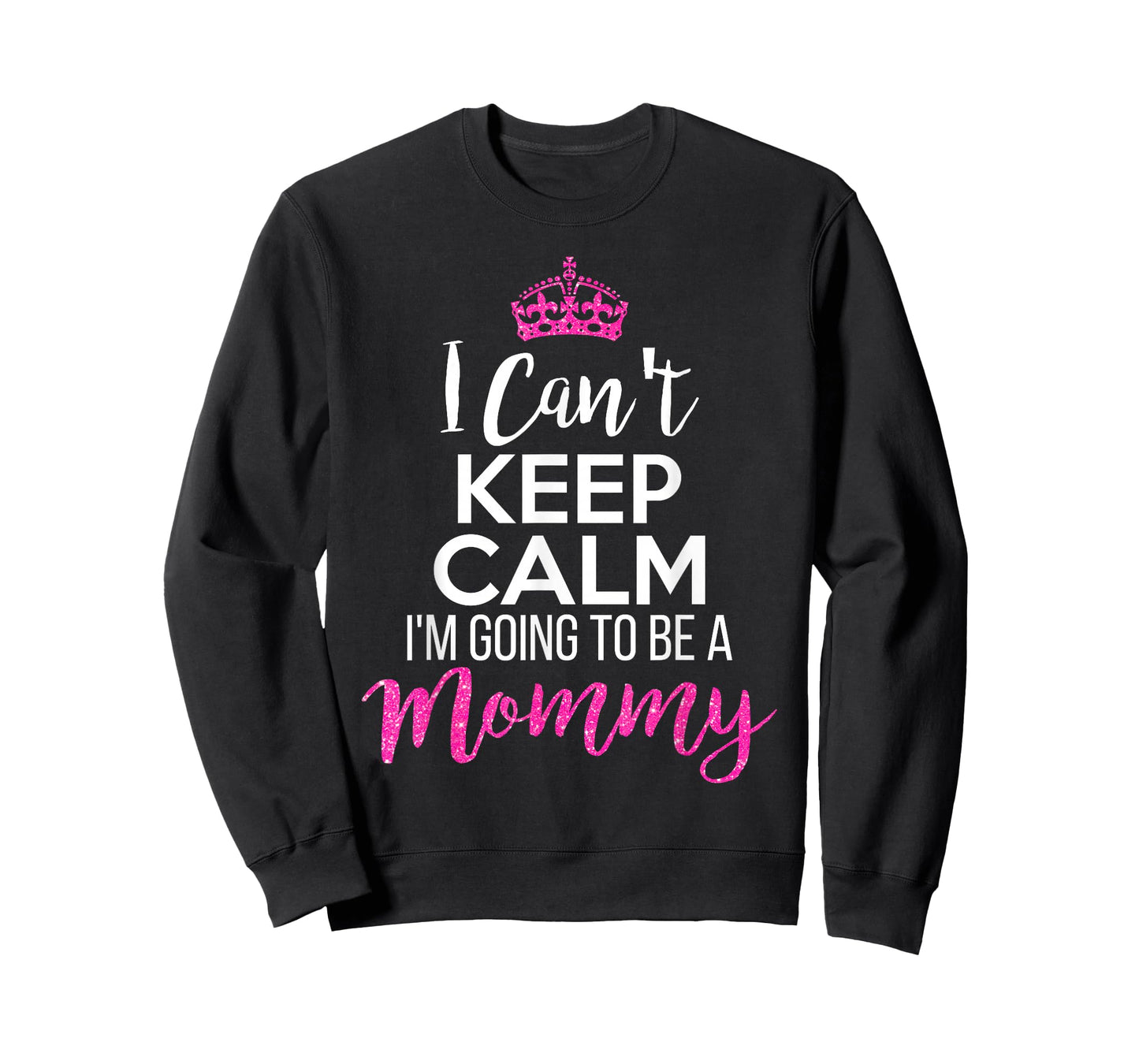 I Can't Keep Calm I'm Going To Be a Mommy T-Shirt