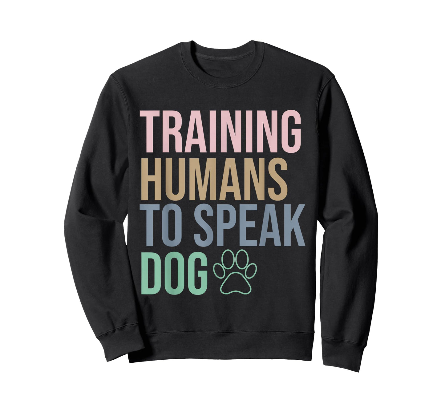 Training Humans to Speak Dog, Funny Dog Trainer, Dog Lover T-Shirt