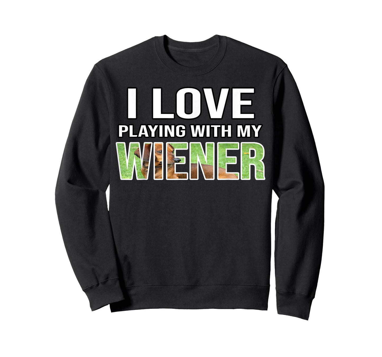I Love Playing With My Wiener Dachshund Dog Weenie Quote T-Shirt for Men Women
