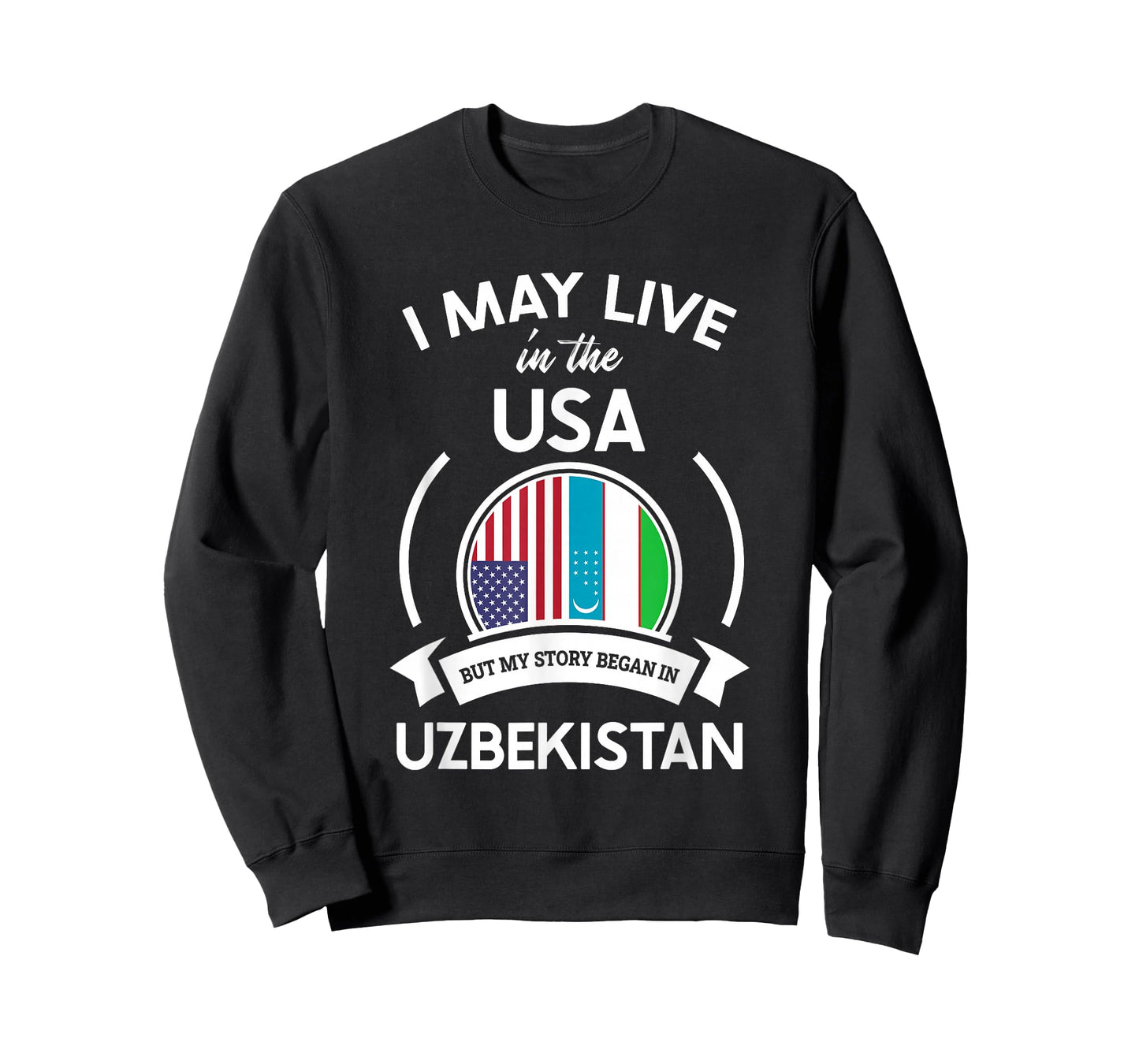 May Live In The USA But My Story Began In Uzbekistan Gift T-Shirt