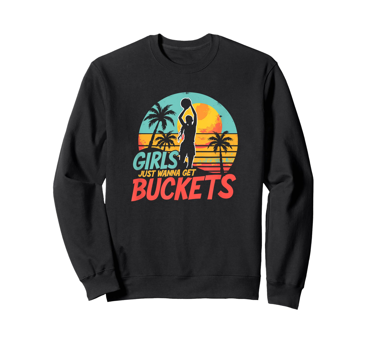 Girls Just Wanna Get Buckets - Love For Girls Basketball T-Shirt