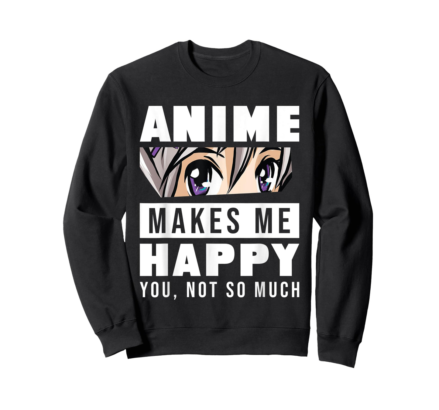 Anime Makes Me Happy You Not So Much Funny Japanese Otaku T-Shirt