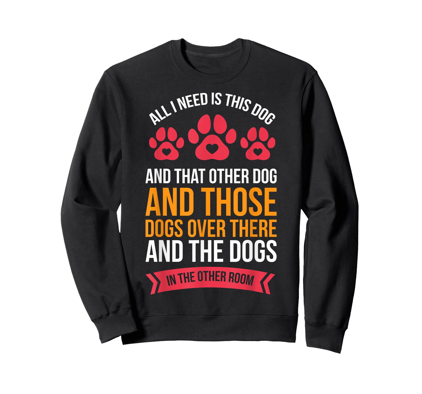 All I Need Is This Dog And That Other Dog Dog Obsessed T-Shirt