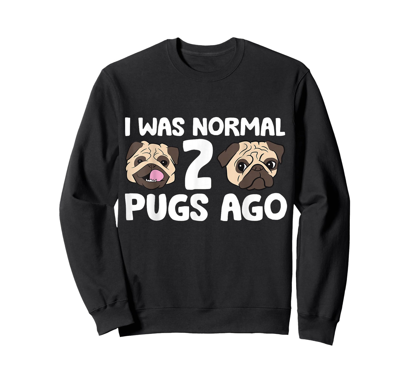 I Was Normal 2 Pugs Ago Pug Dog Owner T-Shirt