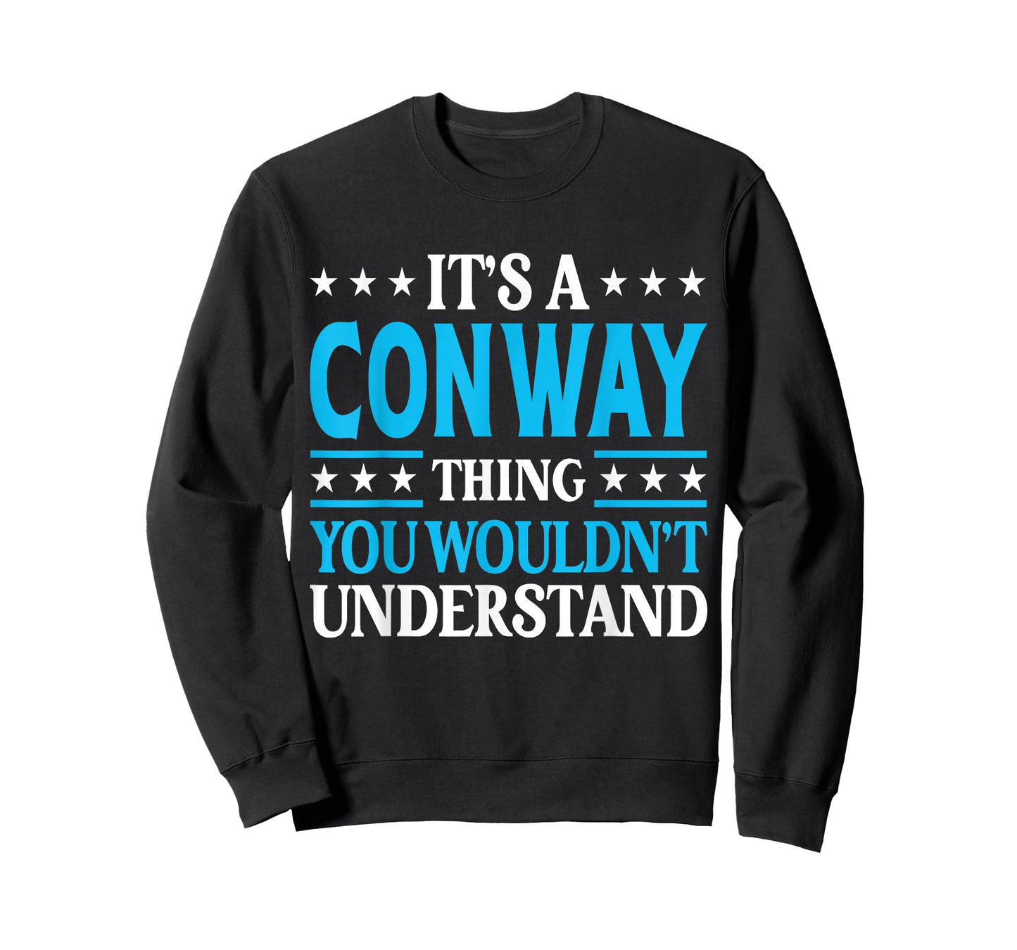 It's A Conway Thing Wouldn't Understand Personal Name Conway T-Shirt