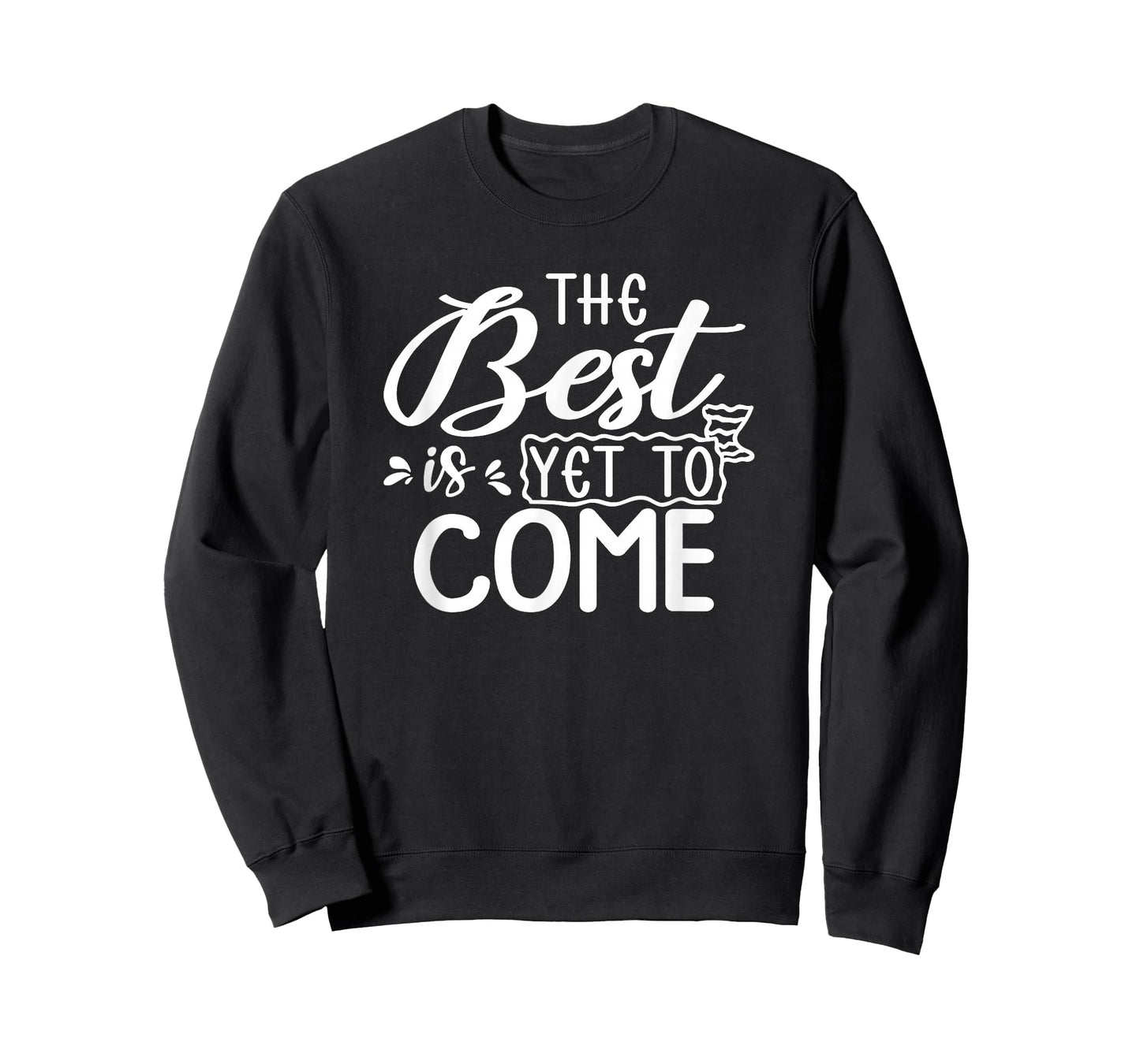Motivational Quote Empowerment The Best is Yet to Come T-Shirt