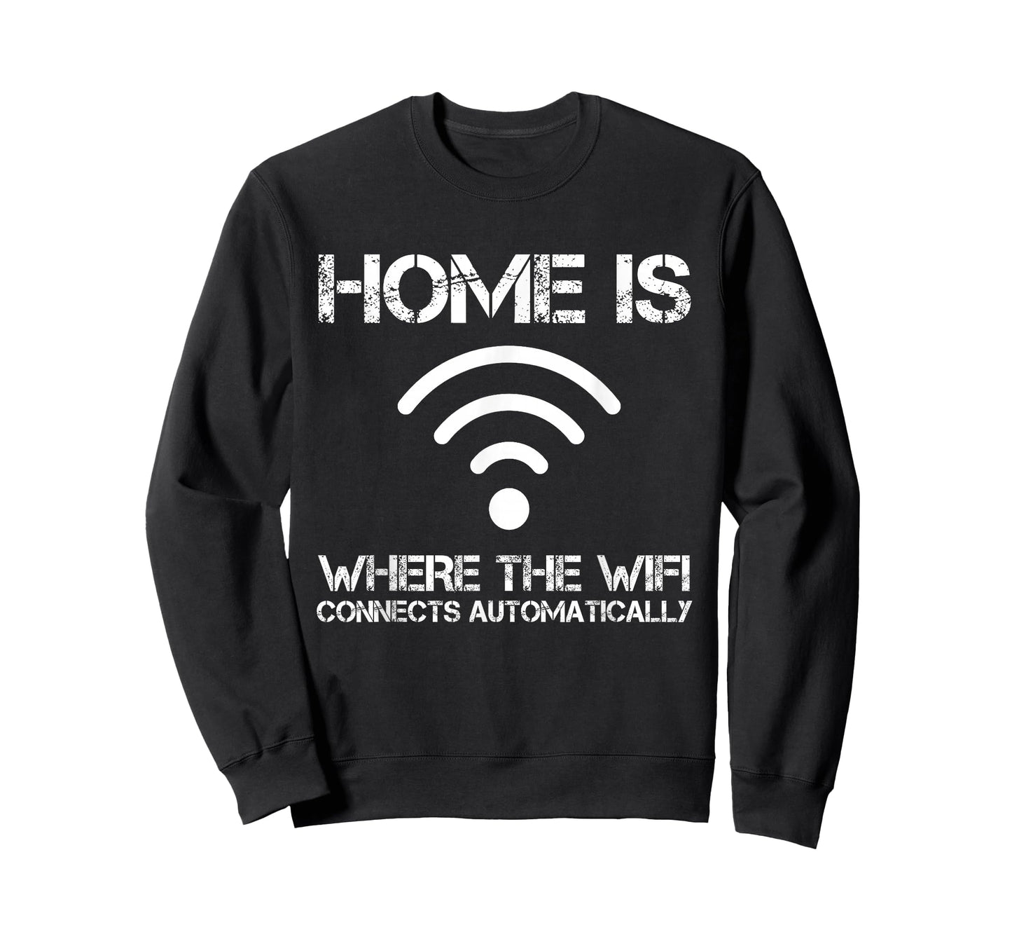 Home is Where The WiFi Connects Automatically Funny Saying T-Shirt