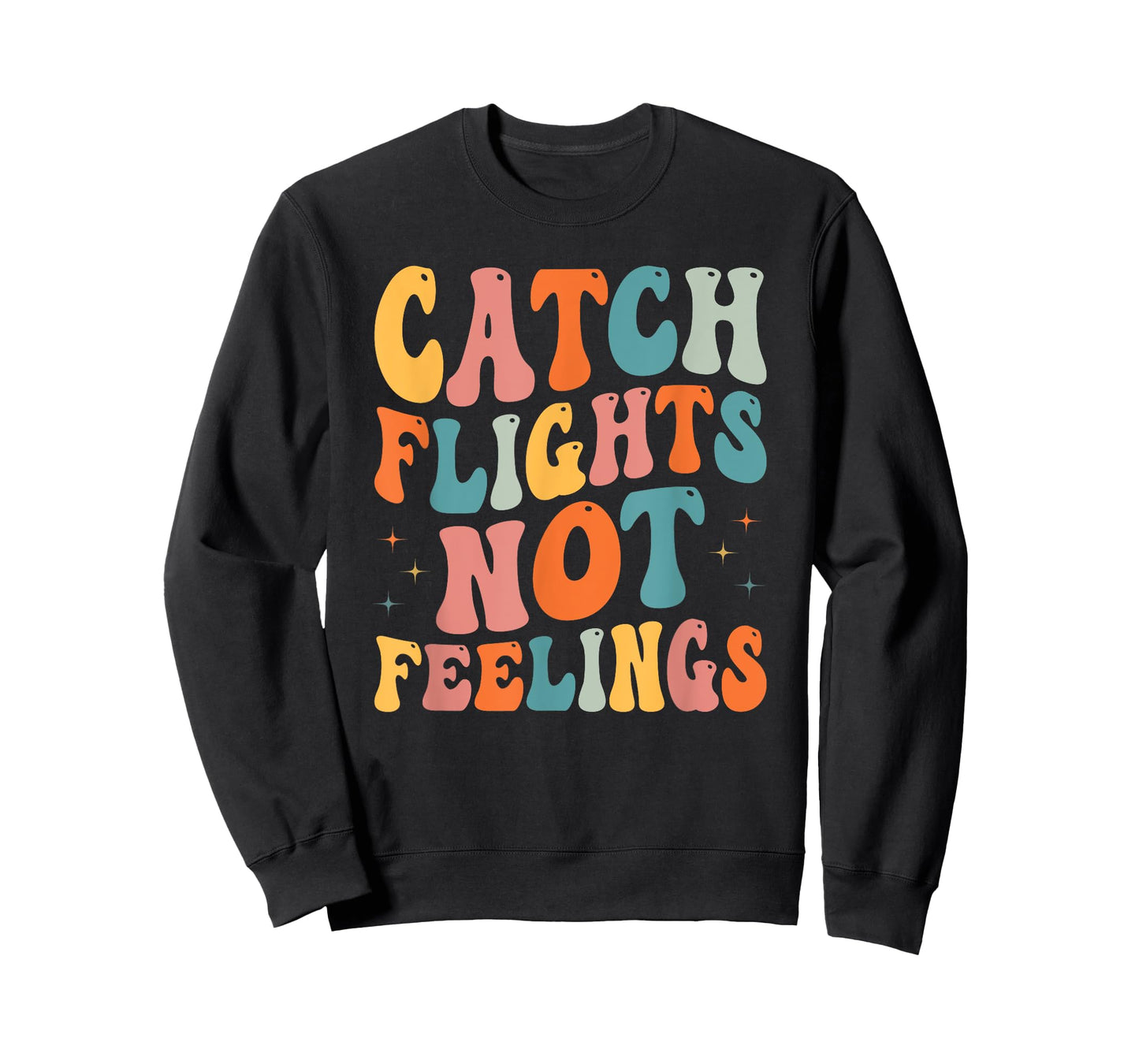Catch Flights Not Feelings Funny Travel Lover T-Shirt