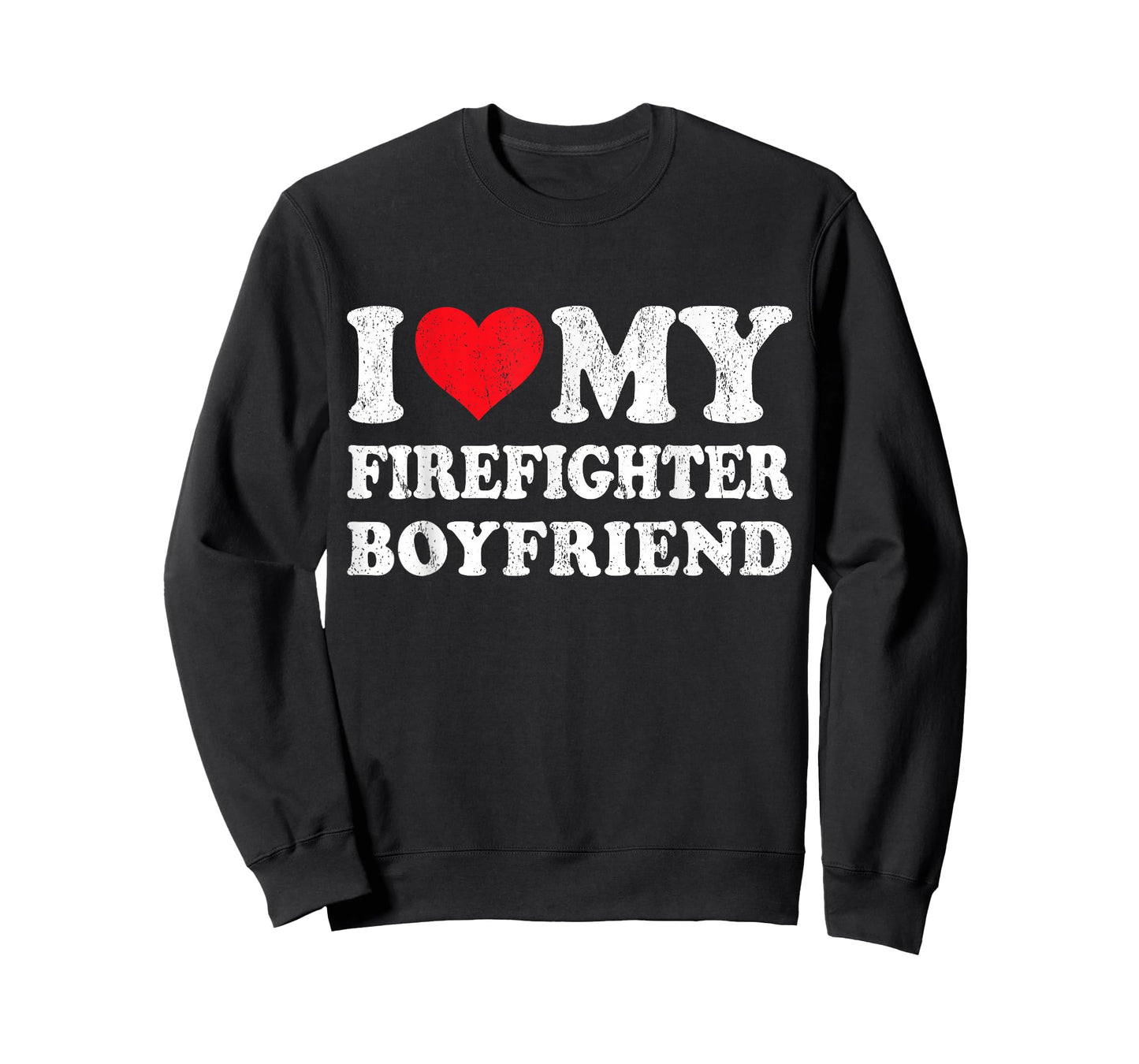 I Love My Firefighter Boyfriend Funny Girlfriend Valentines T-Shirt