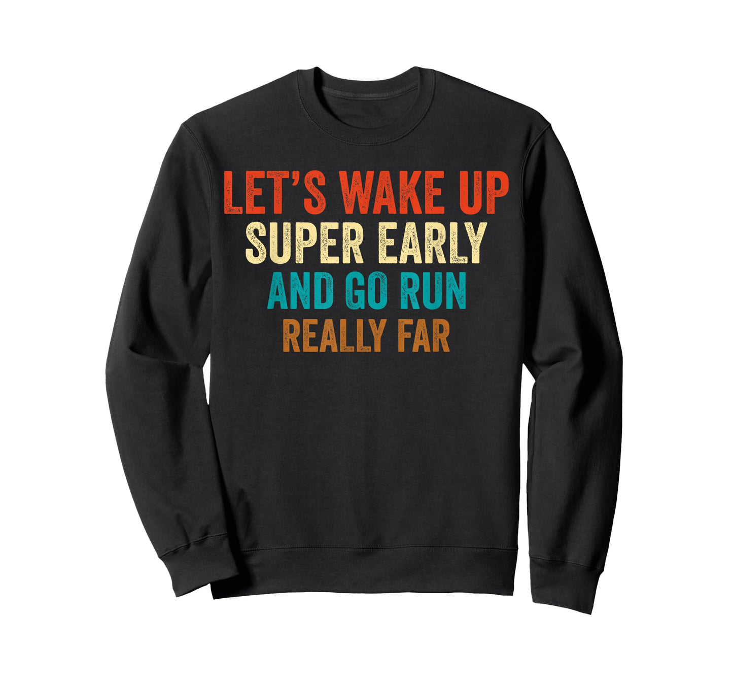 Let's Wake Up Super Early And Go Run Really Far Marathon Jog T-Shirt