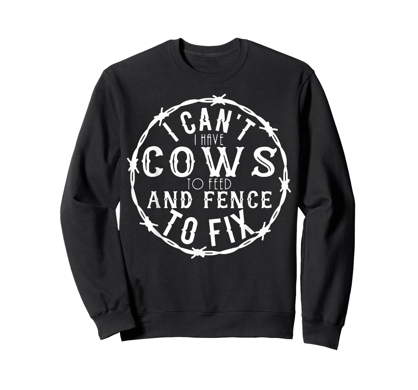 I Can't I Have Cows To Feed And Fence To Fix Farmer Farming T-Shirt