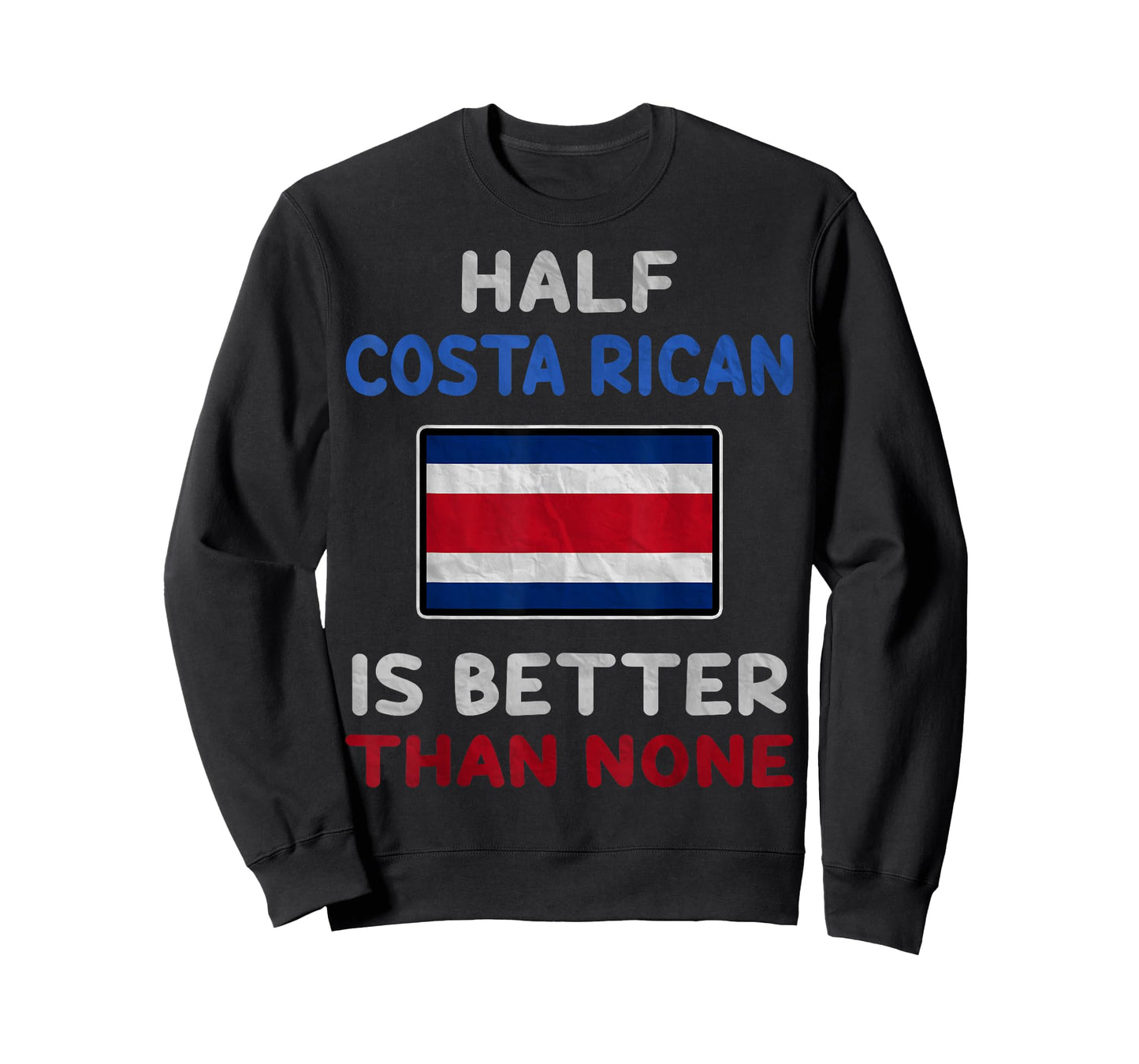 Half Costa Rican Is Better Than None Costa Rica Flag T-Shirt
