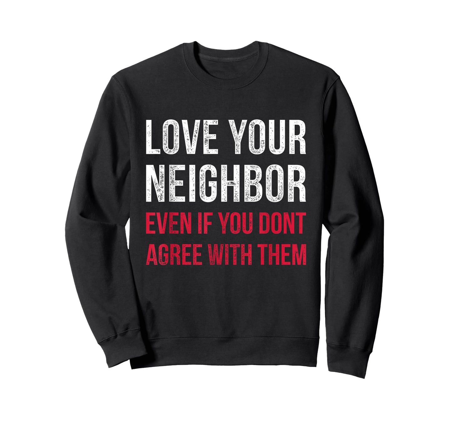 Love Your Neighbor - Centrist Political Gift for Unity T-Shirt