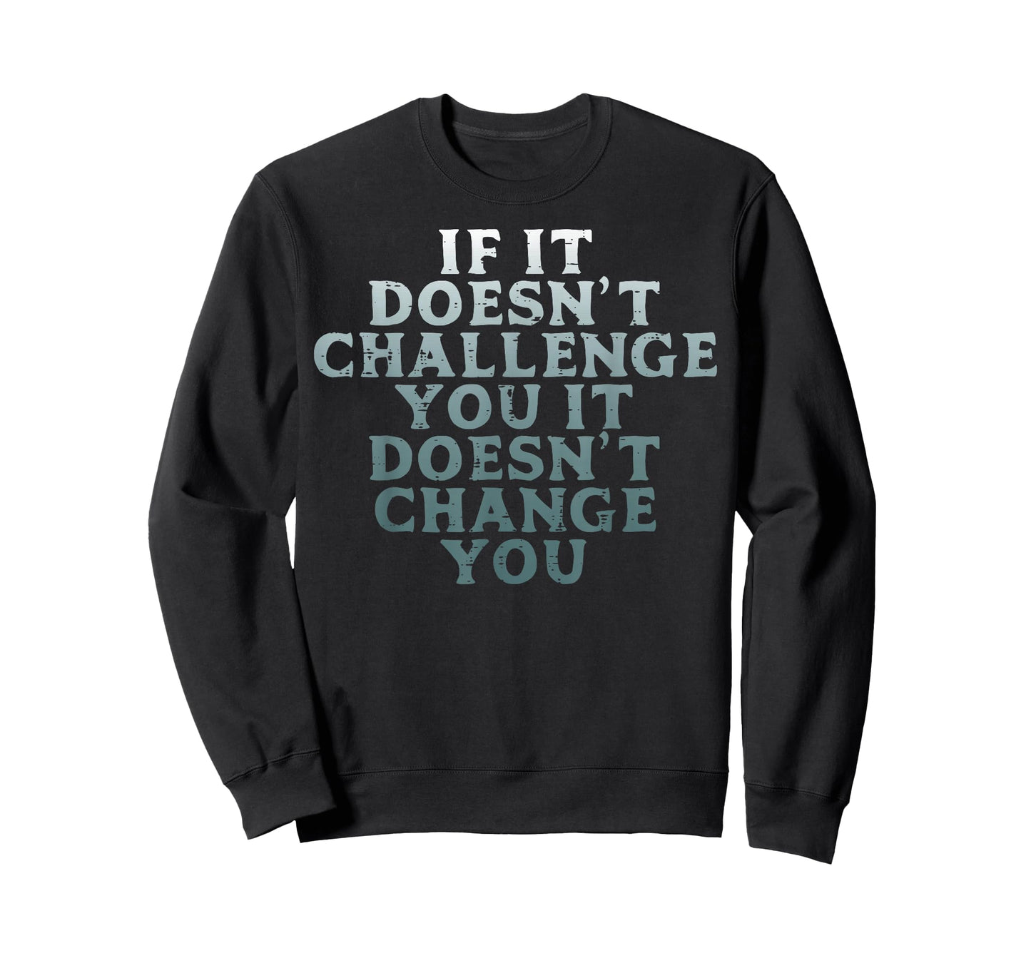 Gym If It Doesnt Challenge You Workout Motivation Men Women T-Shirt