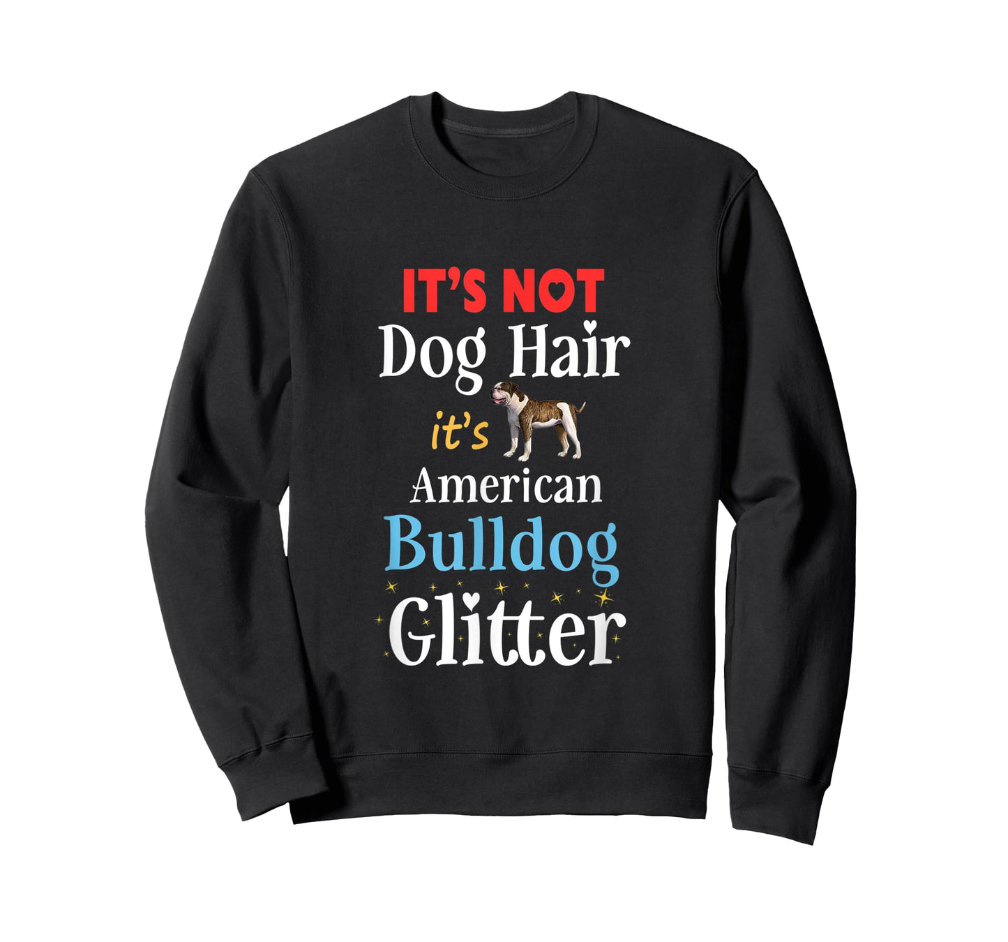 It's Not Dog Hair Its American Bulldog Glitter Funny Bulldog T-Shirt for Men Women Kids