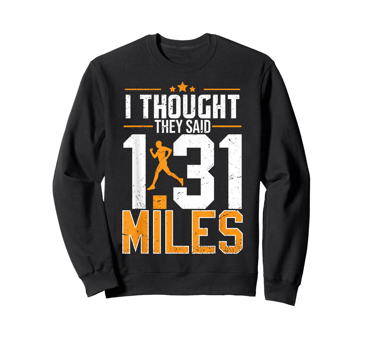 I Thought They Said 1.31 Miles | Funny Half Marathon T-Shirt