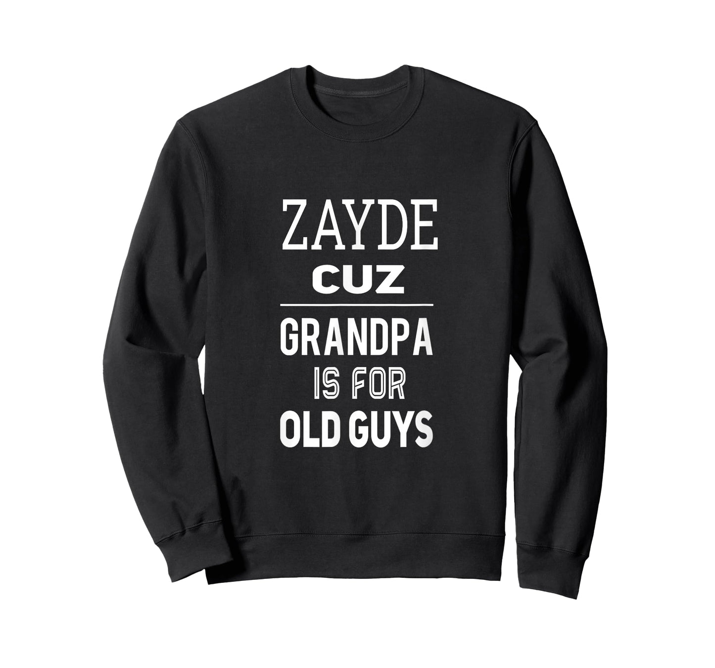 Zayde Cuz Grandpa Is For Old Guys Jewish Yiddish Grandpa T-Shirt