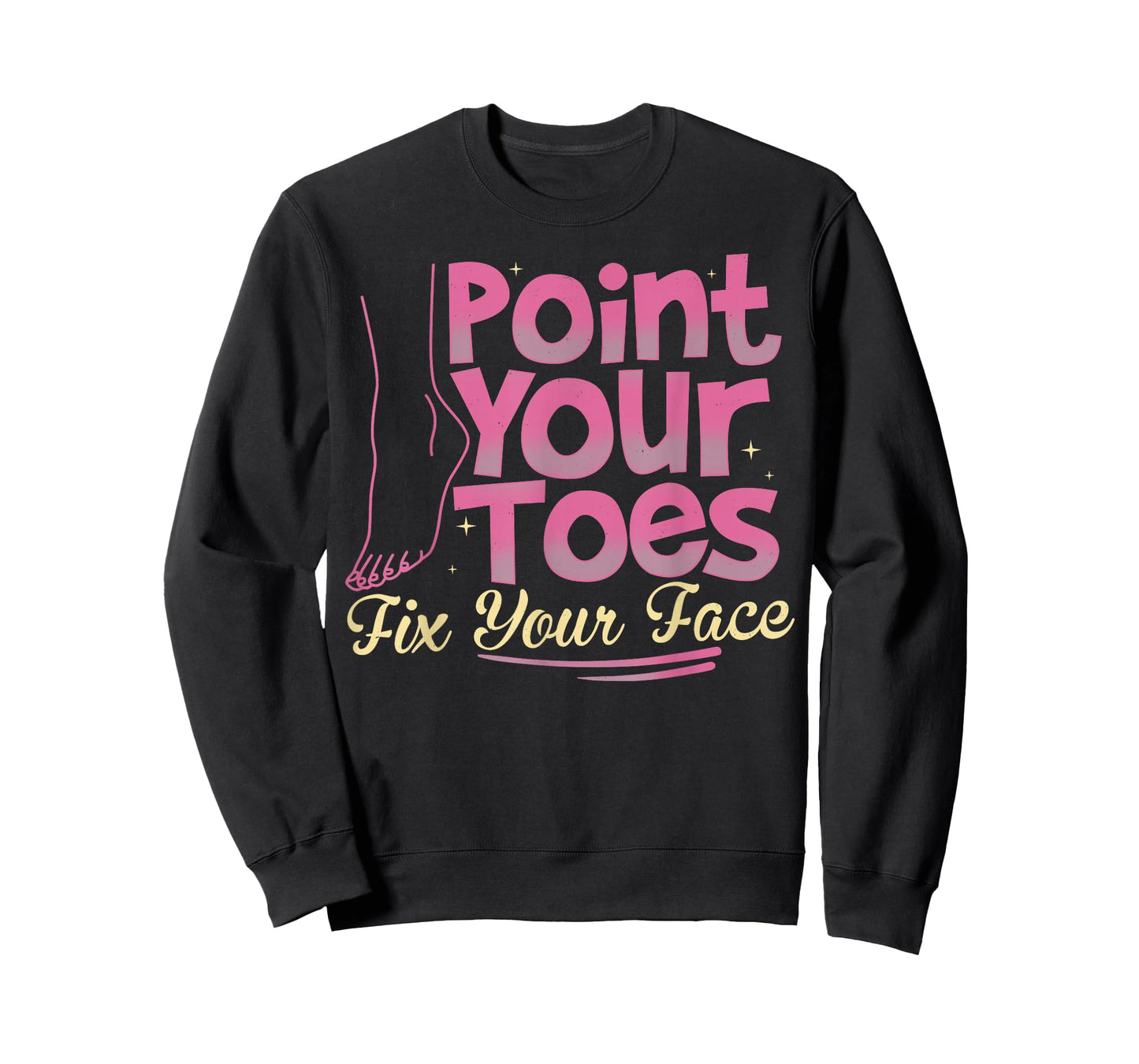 Point Your Toes Fix Your Face Funny Dance Gifts T-Shirt