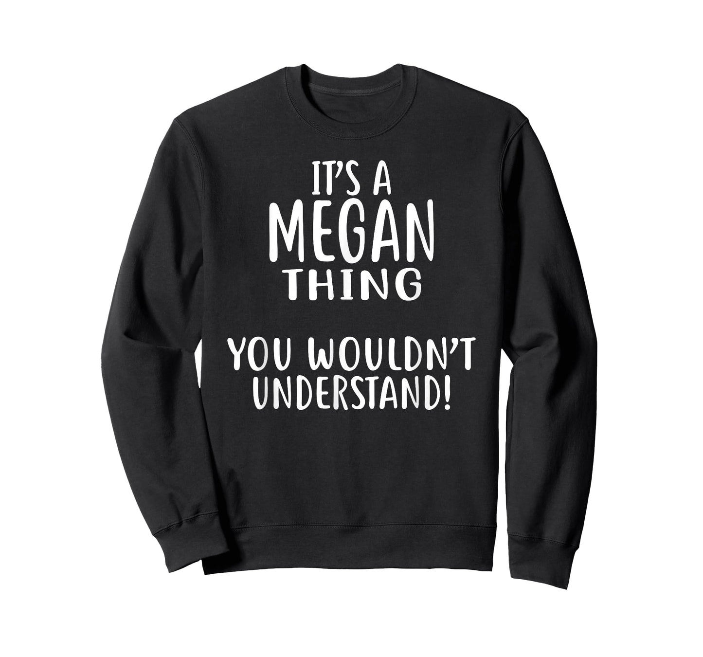 It's A MEGAN Thing, You Wouldn't Understand! MEGAN T-Shirt