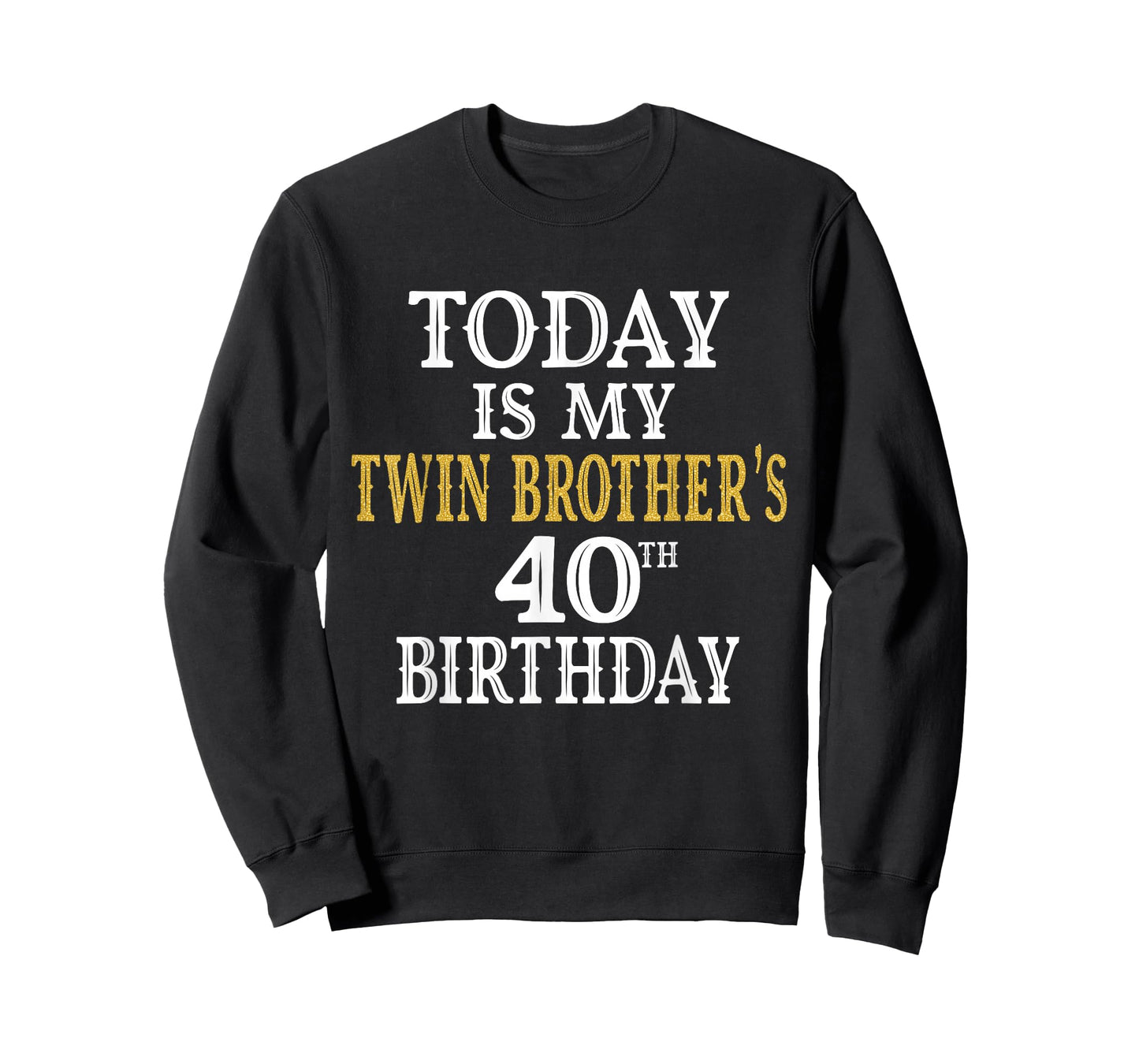 Today Is My Twin Brother's 40th Birthday Party 40 Years Old T-Shirt