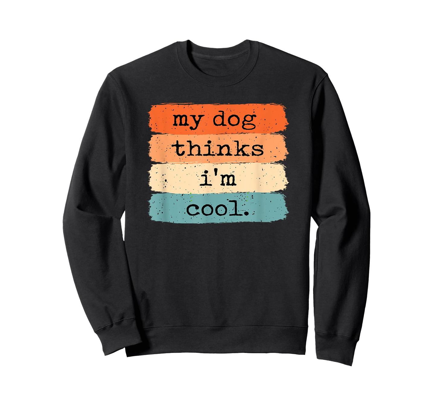 My Dog Thinks I'm Cool Funny Dog Lover T-Shirt