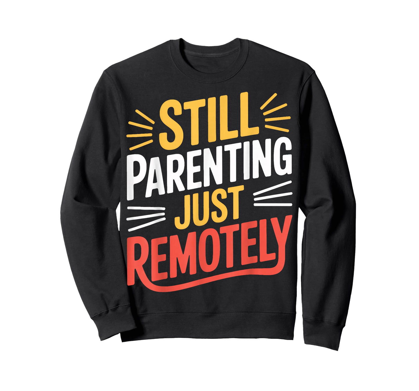 Still Parenting Just Remotely Work from Home T-Shirt