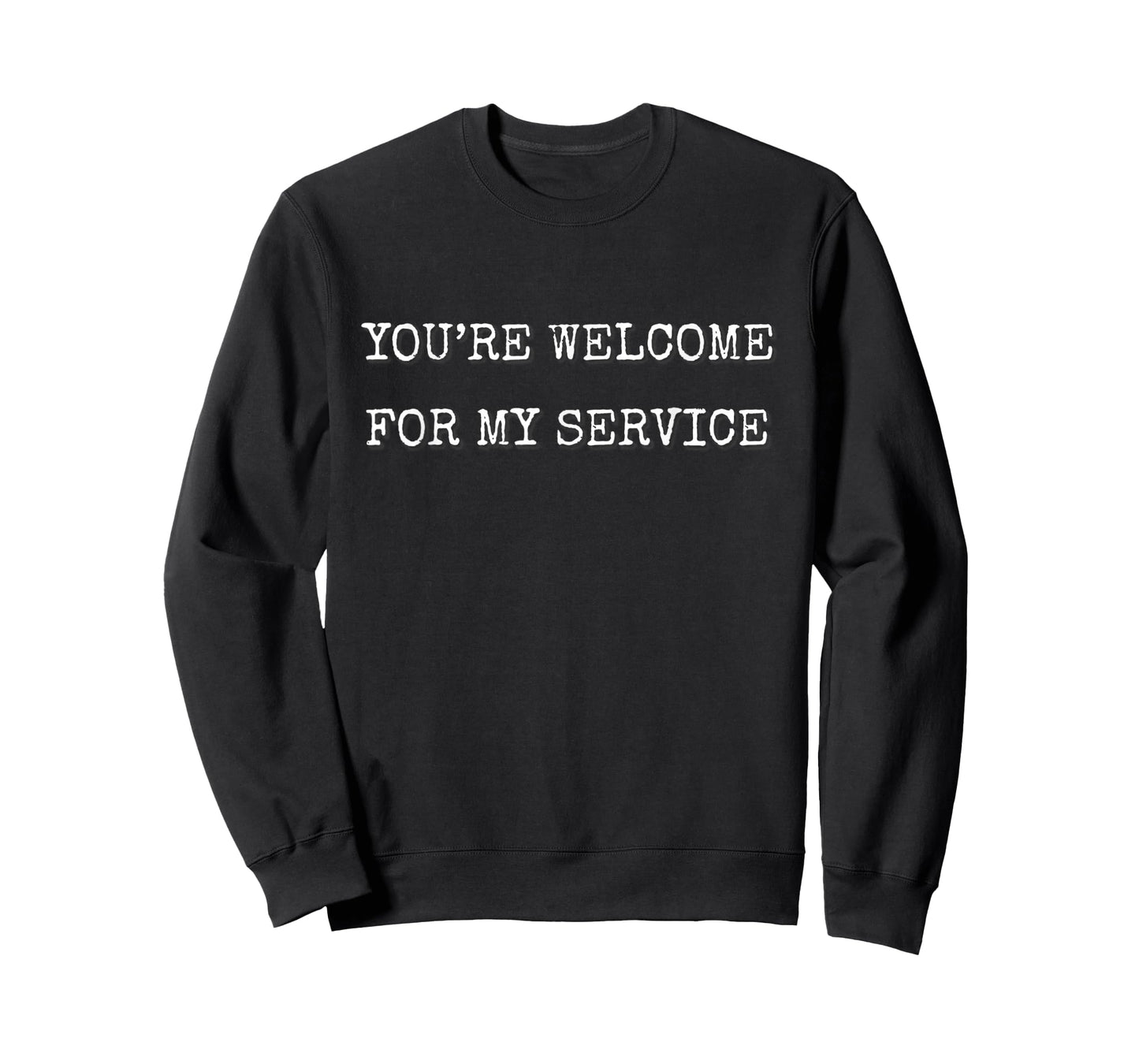 Youre Welcome For My Service Funny T-Shirt