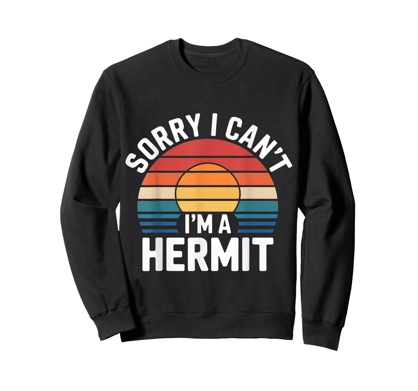 Sorry I Can't I'm A Hermit Introverty Excuse Disguise |- T-Shirt