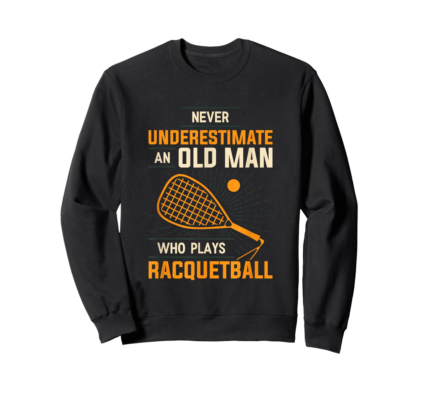 Never Underestimate An Old Man Who Plays Racquetball Funny A T-Shirt