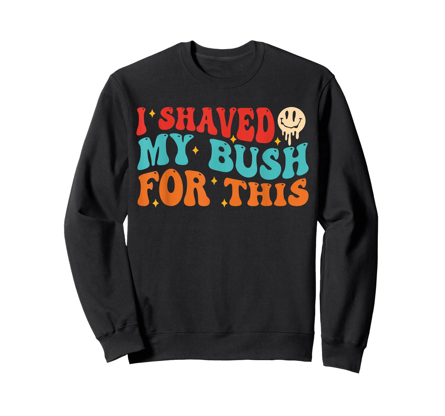 I Shaved My Bush for This Joke Quote T-Shirt