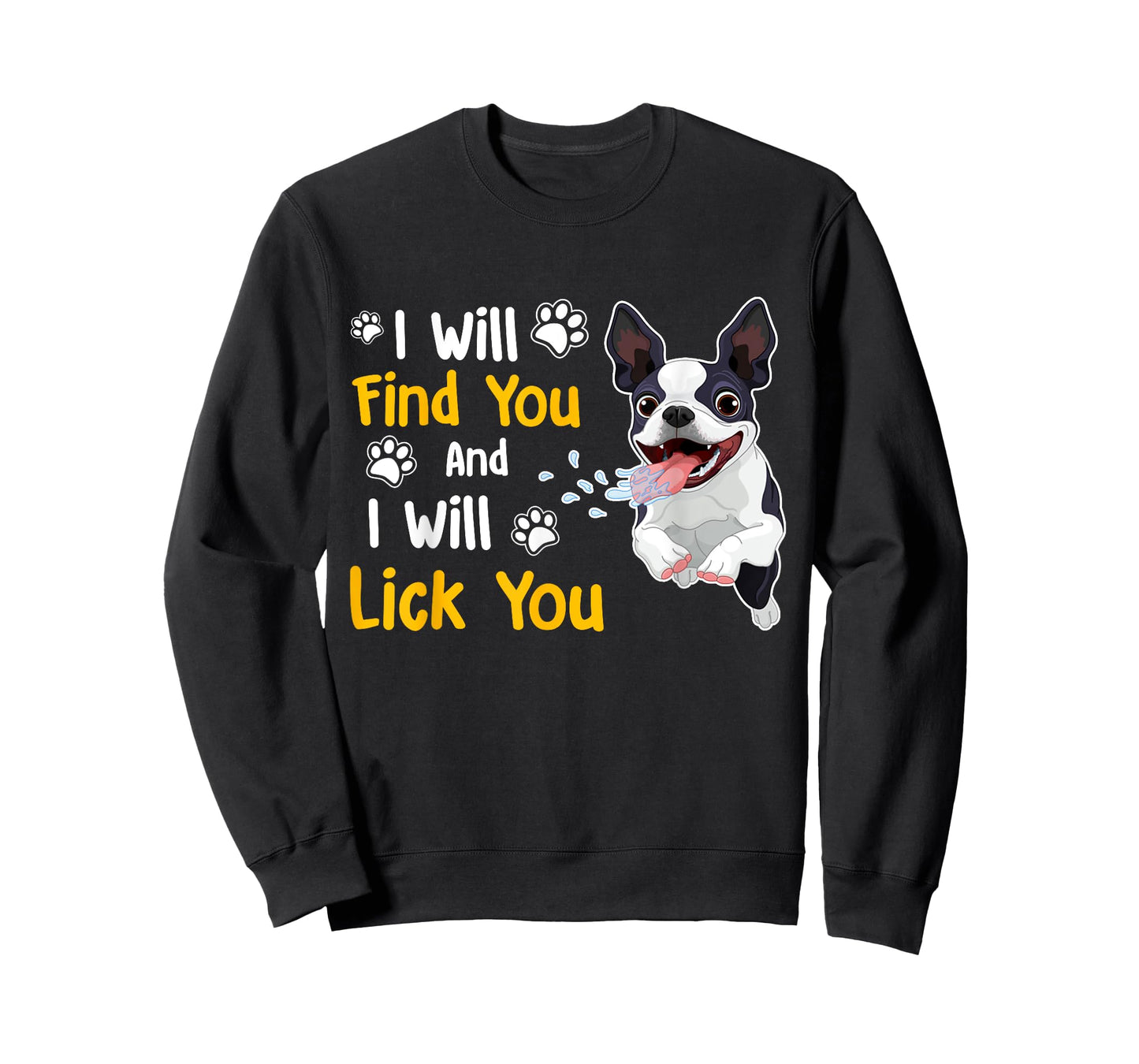 Boston Terrier Shirt I Will Find You And I Will Lick You T-Shirt