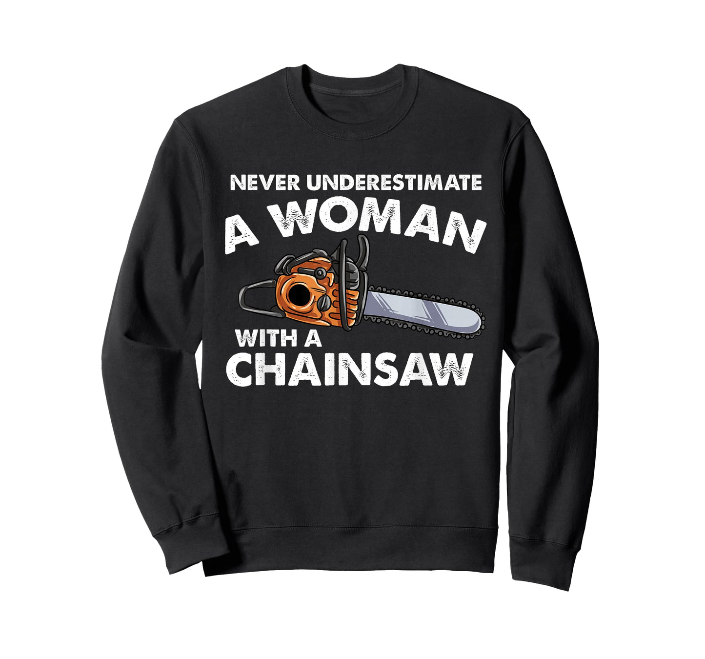 Never Underestimate A Woman With A Chainsaw T-Shirt