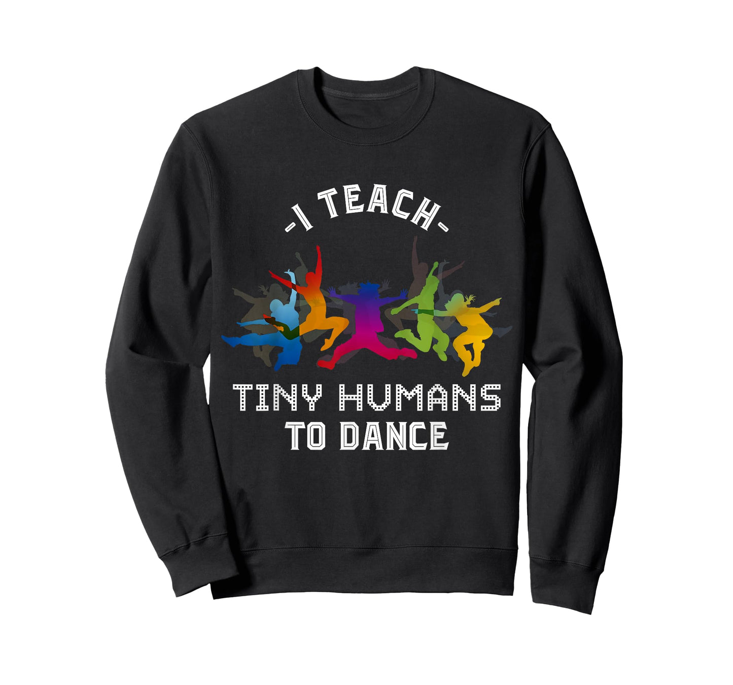 I Teach Tiny Humans To Dance Kids Dancing Dance Teacher T-Shirt