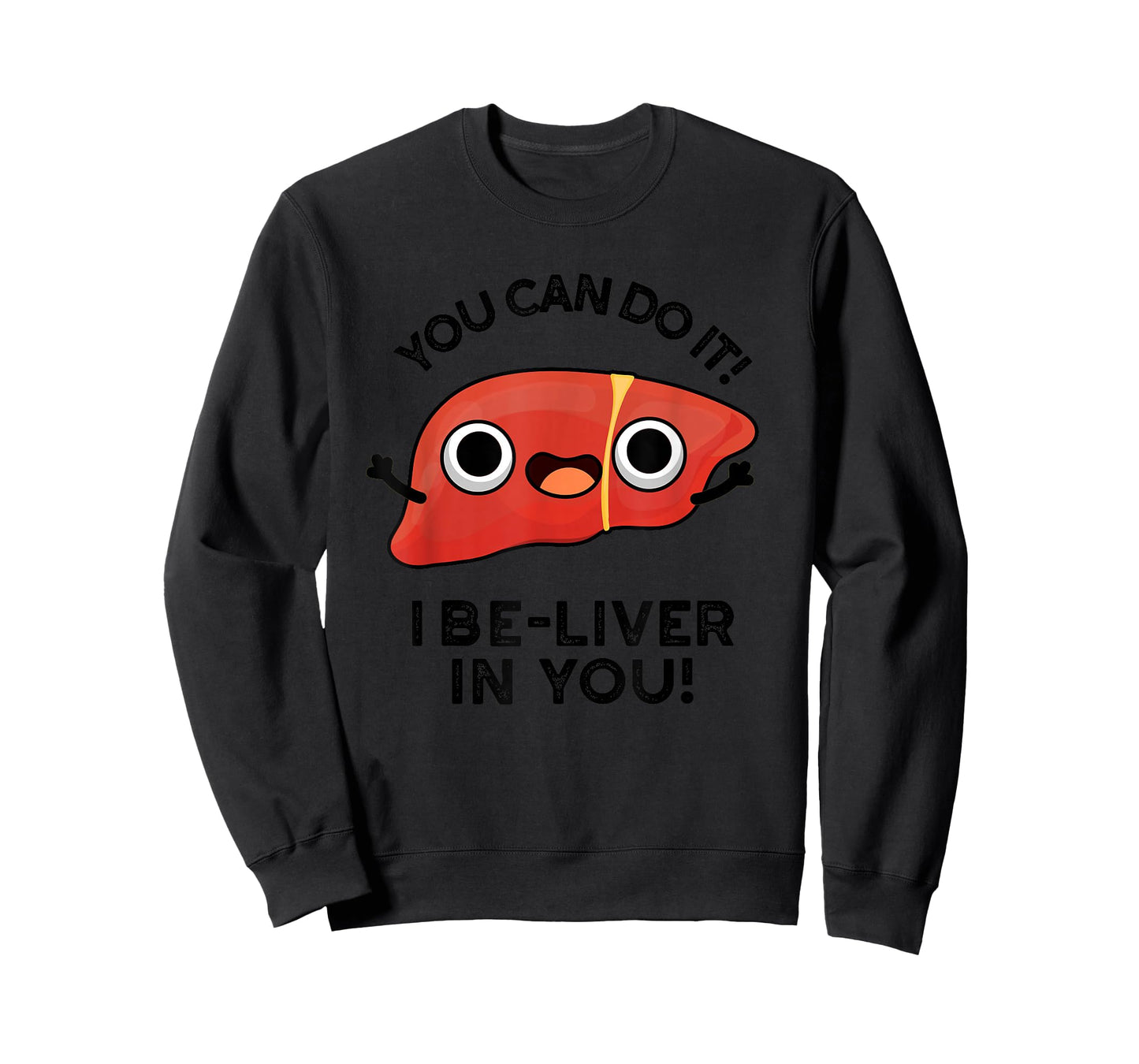 You Can Do It I Be-liver In You Funny Liver Pun T-Shirt