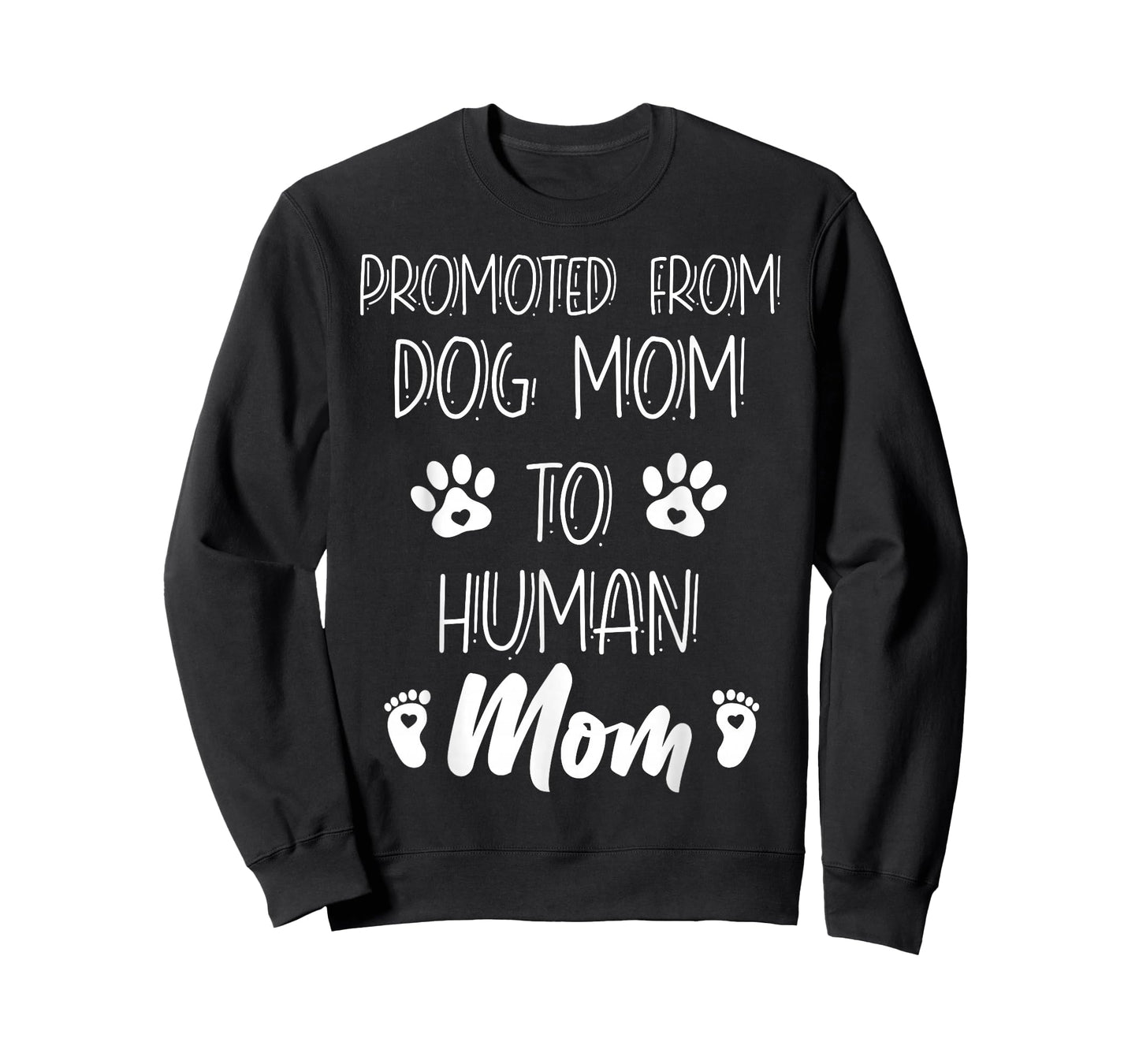 Funny New Mom Baby Promoted From Dog Mom To Human Mom Mother T-Shirt