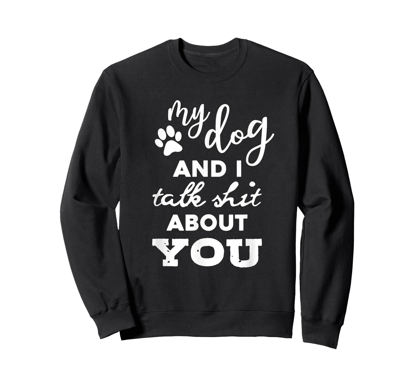 My Dog And I Talk About You Funny Dog Lover Shirt T-Shirt