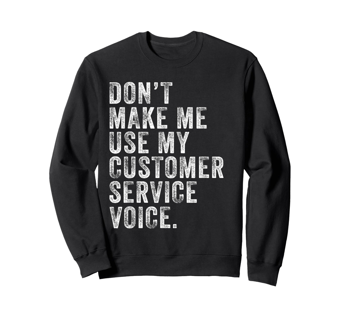 Don't Make Me Use My Customer Service Voice Funny Vintage T-Shirt